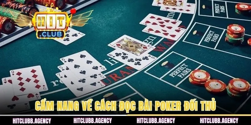 Cẩm nang về cách đọc bài Poker đối thủ