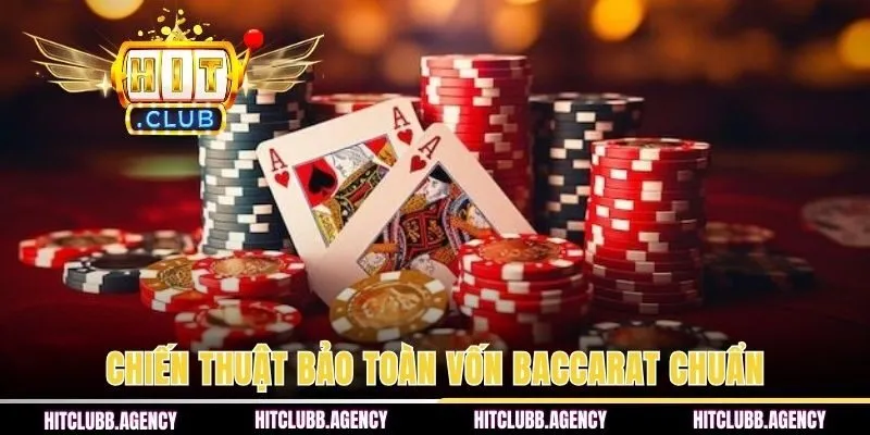 Chiến thuật bảo toàn vốn Baccarat chuẩn