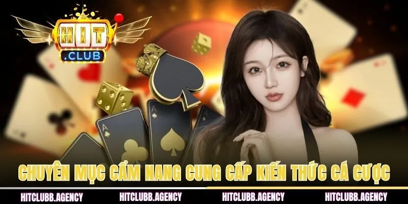 Chuyên mục Cẩm nang cung cấp kiến thức cá cược hữu ích