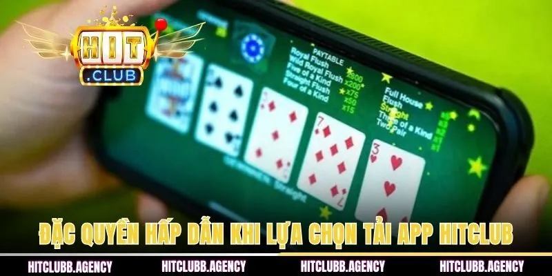 Đặc quyền hấp dẫn khi lựa chọn tải app Hitclub