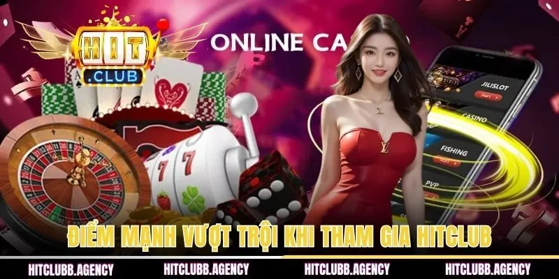 Ưu điểm hàng đầu thu hút mọi thành viên trên HITCLUB
