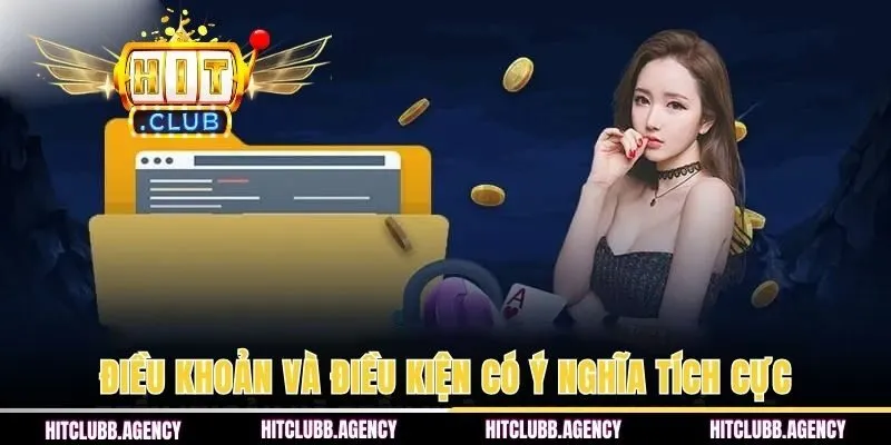 Điều khoản và điều kiện HITCLUB mang ý nghĩa tích cực