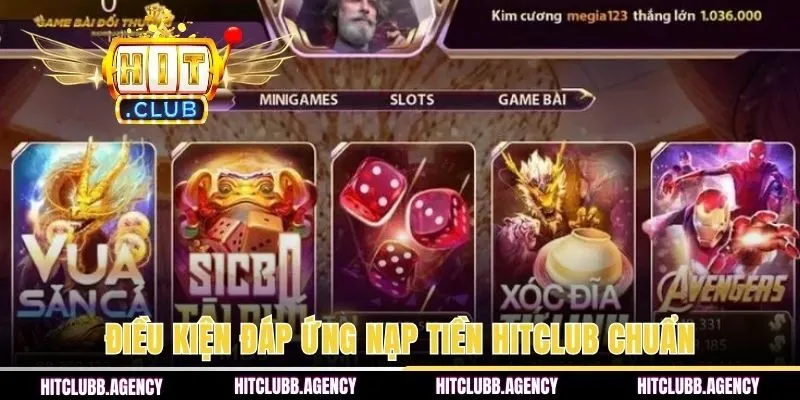 Điều kiện đáp ứng nạp tiền Hitclub chuẩn