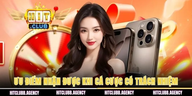 Ưu điểm nhận được khi cá cược có trách nhiệm